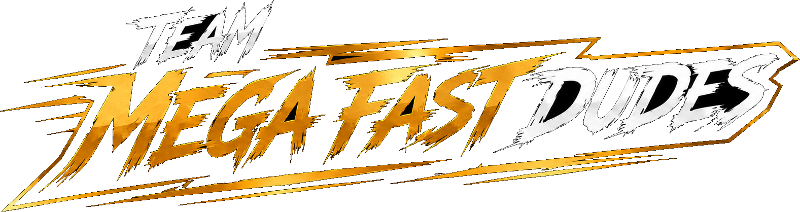 Team Mega Fast Dudes